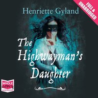 The Highwayman's Daughter - Henriette Gyland - audiobook