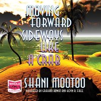 Moving Forward Sideways Like a Crab - Shani Mootoo - audiobook