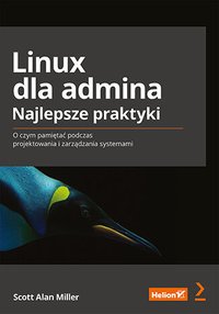 Linux dla admina. Najlepsze praktyki. O czym pamiętać podczas projektowania i zarządzania systemami - Scott Alan Miller - ebook