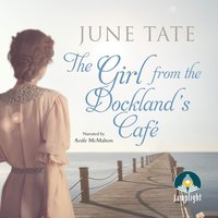 The Girl from the Docklands Cafe - June Tate - audiobook