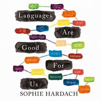Languages Are Good For Us - Sophie Hardach - audiobook