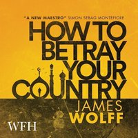How to Betray Your Country - James Wolff - audiobook