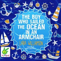 The Boy Who Sailed the Ocean in an Armchair - Lara Williamson - audiobook