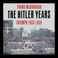 The Hitler Years. Triumph 1933-1939 - Frank McDonough - audiobook