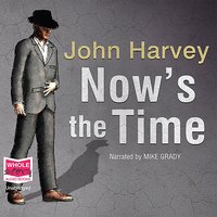 Now's The Time - John Harvey - audiobook