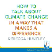 How to Talk About Climate Change - Rebecca Huntley - audiobook