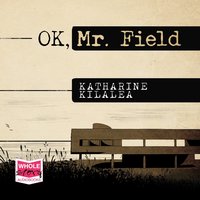 OK, Mr. Field - Katharine Kilalea - audiobook