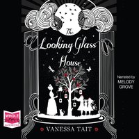 The Looking Glass House - Vanessa Tait - audiobook