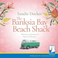 The Banksia Bay Beach Shack - Sandie Docker - audiobook