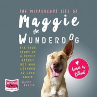 The Miraculous Life of Maggie the Wunderdog - Kasey Carlin - audiobook