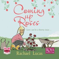 Coming Up Roses - Rachael Lucas - audiobook