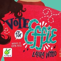 Vote for Effie - Laura Wood - audiobook