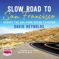 Slow Road to San Francisco - David Reynolds - audiobook