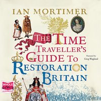 The Time Traveller's Guide to Restoration Britain - Ian Mortimer - audiobook