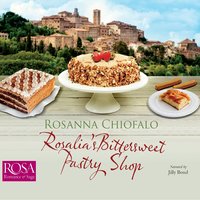 Rosalia's Bittersweet Pastry Shop - Rosanna Chiofalo - audiobook