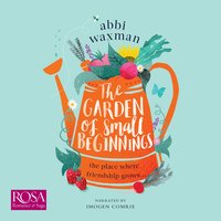 The Garden of Small Beginnings - Abbi Waxman - audiobook