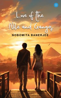 Love of the Nile and Ganges - Nobomita Banerjee - ebook