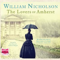 The Lovers of Amherst - William Nicholson - audiobook