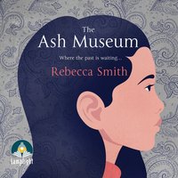 The Ash Museum - Rebecca Smith - audiobook
