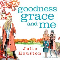 Goodness. Grace and Me - Julie Houston - audiobook