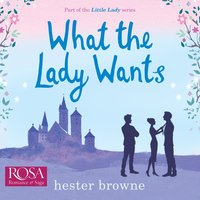 What the Lady Wants - Hester Browne - audiobook