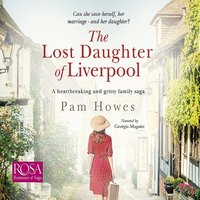 The Lost Daughter of Liverpool - Pam Howes - audiobook