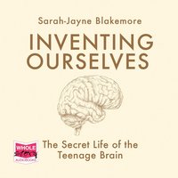 Inventing Ourselves - Sarah-Jayne Blakemore - audiobook