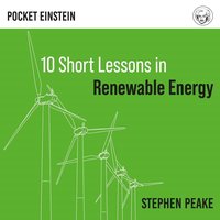 Ten Short Lessons in Renewable Energy - Dr Stephen Peake - audiobook