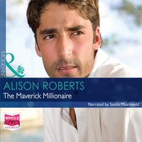 The Maverick Millionaire - Alison Roberts - audiobook
