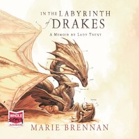 In the Labyrinth of Drakes - Marie Brennan - audiobook