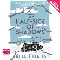 I Am Half-Sick of Shadows - Alan Bradley - audiobook
