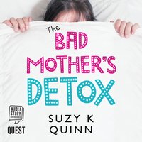 Bad Mother's Detox - Suzy K. Quinn - audiobook