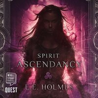 Spirit Ascendancy - E.E. Holmes - audiobook