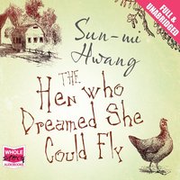 The Hen Who Dreamed She Could Fly - Sun-mi Hwang - audiobook