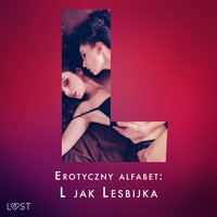 Erotyczny alfabet. L jak Lesbijka - zbiór opowiadań - Ane-Marie Kjeldberg - audiobook