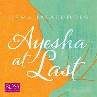 Ayesha At Last - Uzma Jalaluddin - audiobook