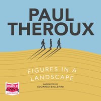 Figures in a Landscape - Paul Theroux - audiobook