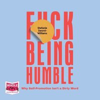 F*ck Being Humble - Stefanie Sword-Williams - audiobook