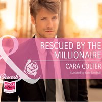 Rescued by the Millionaire - Cara Colter - audiobook