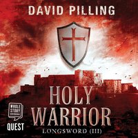 Longsword 3. Holy Warrior - David Pilling - audiobook
