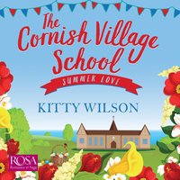 The Cornish Village School. Summer Love - Kitty Wilson - audiobook