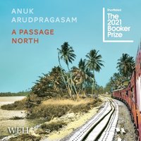 A Passage North - Anuk Arudpragasam - audiobook