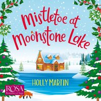 Mistletoe at Moonstone Lake - Holly Martin - audiobook