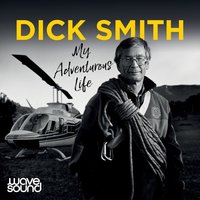 My Adventurous Life - Dick Smith - audiobook