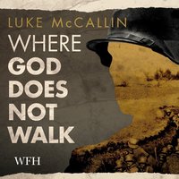 Where God Does Not Walk - Luke McCallin - audiobook