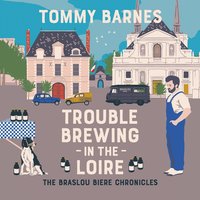 Trouble Brewing in the Loire - Tommy Barnes - audiobook