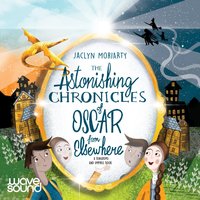 The Astonishing Chronicles of Oscar from Elsewhere - Jaclyn Moriarty - audiobook