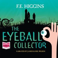 The Eyeball Collector - F.E. Higgins - audiobook