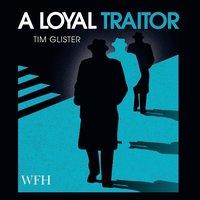 A Loyal Traitor - Tim Glister - audiobook
