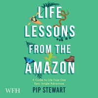 Life Lessons From the Amazon - Pip Stewart - audiobook
